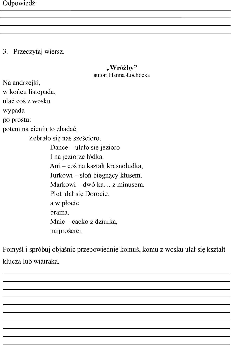 Zebrało się nas sześcioro. Dance ulało się jezioro I na jeziorze łódka.