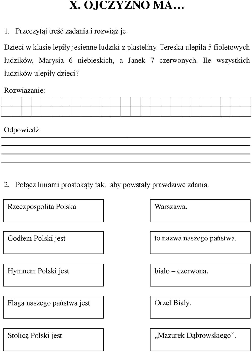 Rozwiązanie: Odpowiedź: 2. Połącz liniami prostokąty tak, aby powstały prawdziwe zdania. Rzeczpospolita Polska Warszawa.