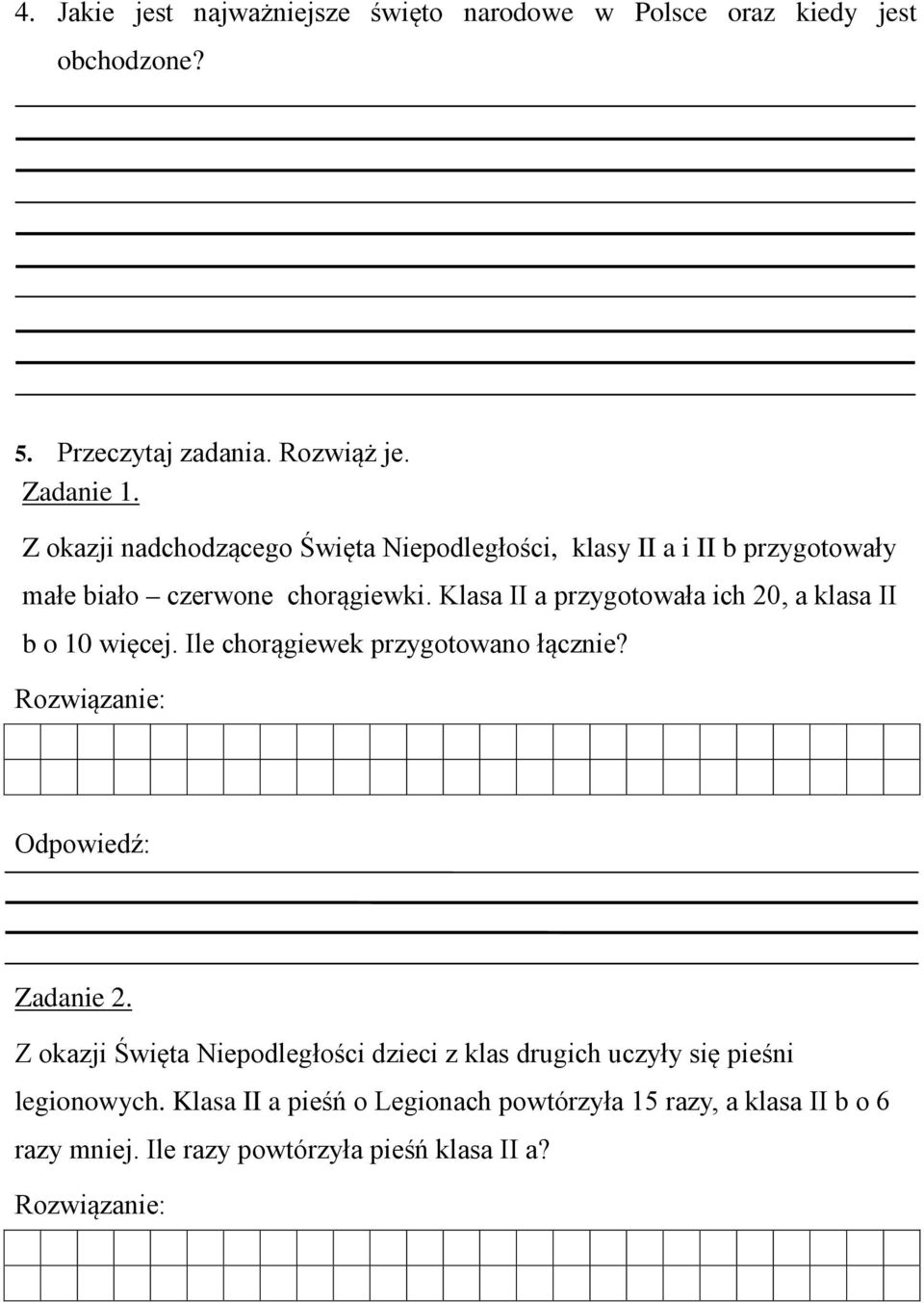 Klasa II a przygotowała ich 20, a klasa II b o 10 więcej. Ile chorągiewek przygotowano łącznie? Rozwiązanie: Odpowiedź: Zadanie 2.