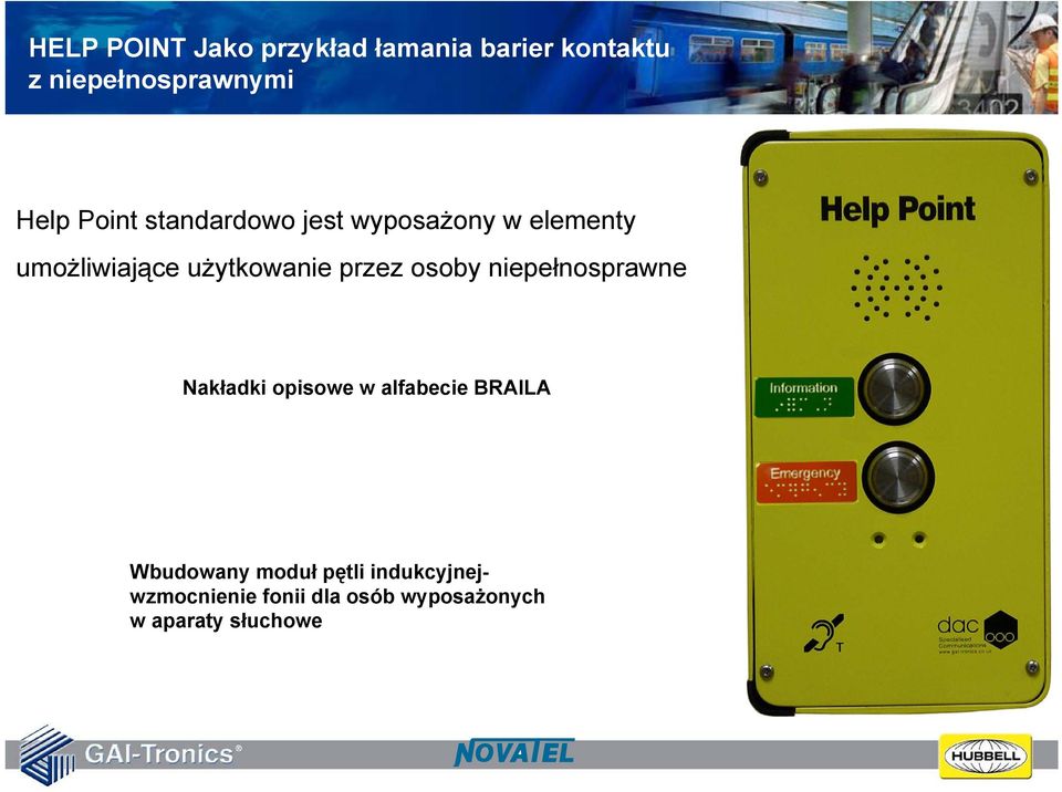 przez osoby niepełnosprawne Nakładki opisowe w alfabecie BRAILA Wbudowany