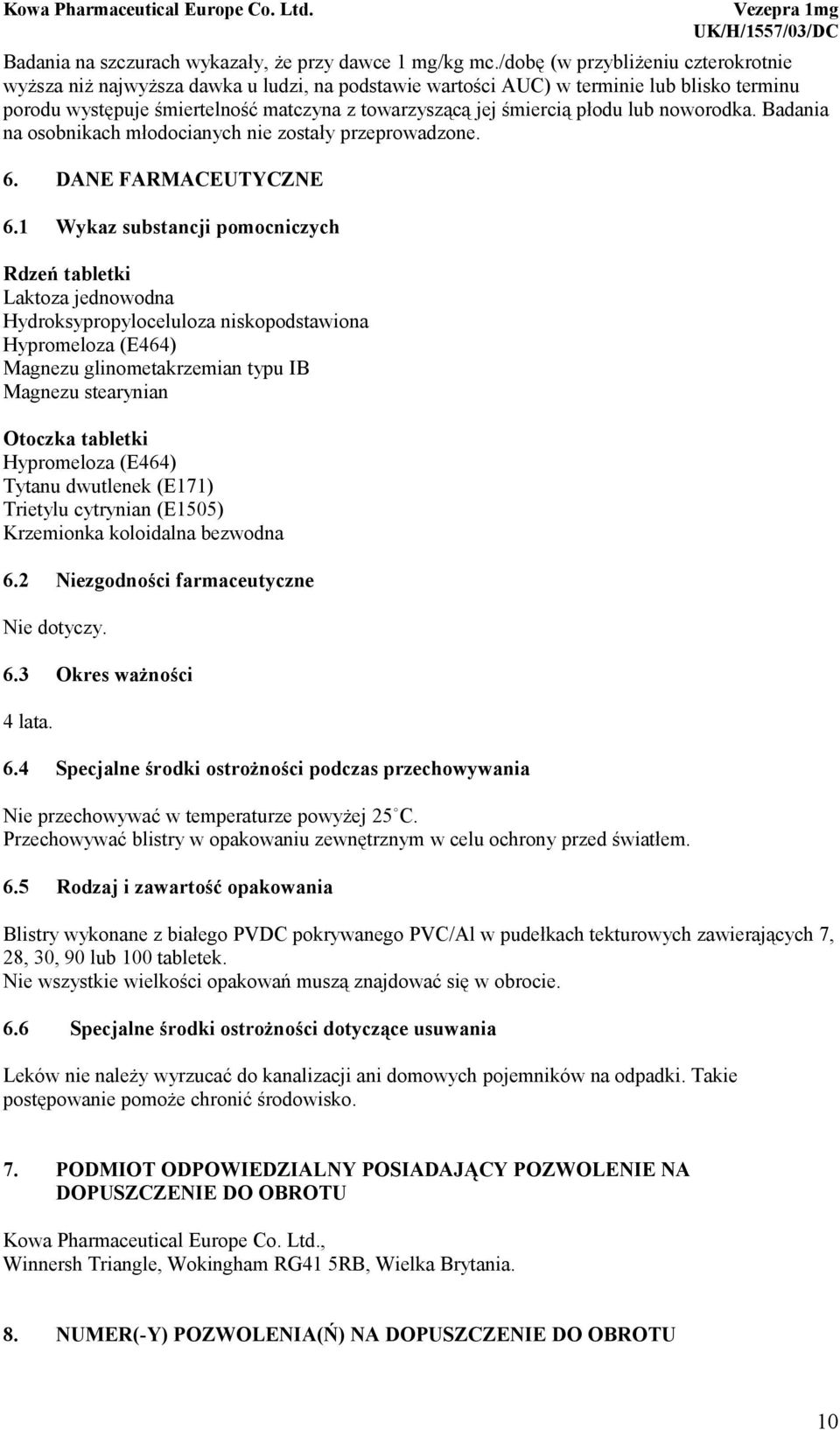 płodu lub noworodka. Badania na osobnikach młodocianych nie zostały przeprowadzone. 6. DANE FARMACEUTYCZNE 6.