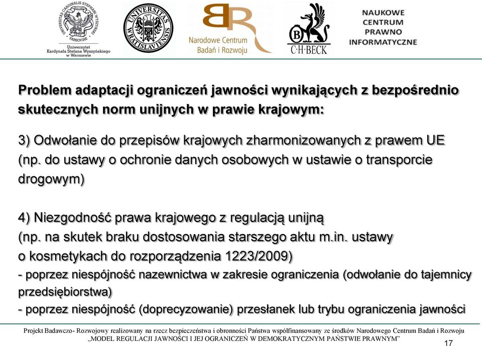 do ustawy o ochronie danych osobowych w ustawie o transporcie drogowym) 4) Niezgodność prawa krajowego z regulacją unijną (np.