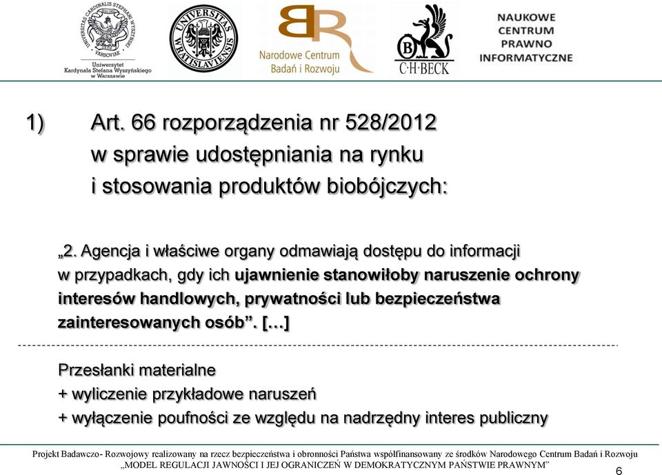 naruszenie ochrony interesów handlowych, prywatności lub bezpieczeństwa zainteresowanych osób.