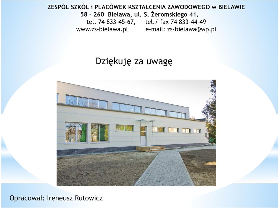 74 833-45-67, tel./ fax 74 833-44-49 www.zs-bielawa.