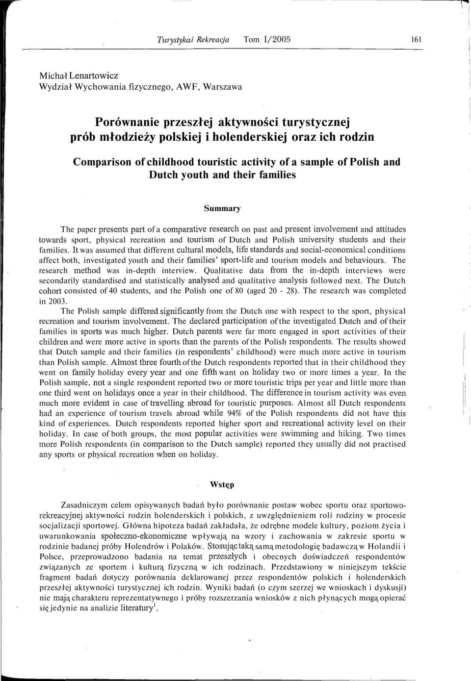 and attitudes towards sport, physical recreation and tourism of Dutch and Polish university students and their families.