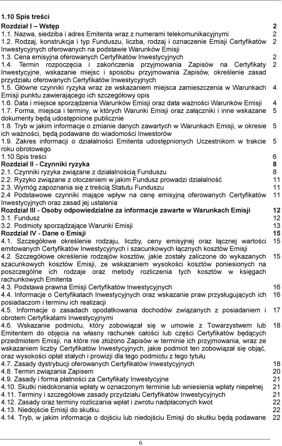 Termin rozpoczęcia i zakończenia przyjmowania Zapisów na Certyfikaty 2 Inwestycyjne, wskazanie miejsc i sposobu przyjmowania Zapisów, określenie zasad przydziału oferowanych Certyfikatów