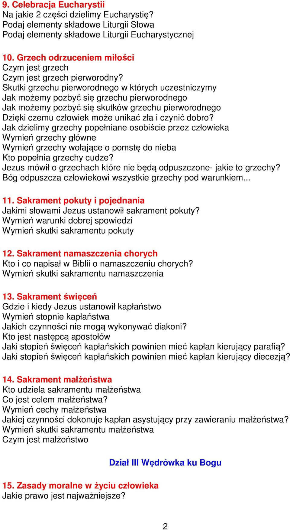 Skutki grzechu pierworodnego w których uczestniczymy Jak możemy pozbyć się grzechu pierworodnego Jak możemy pozbyć się skutków grzechu pierworodnego Dzięki czemu człowiek może unikać zła i czynić