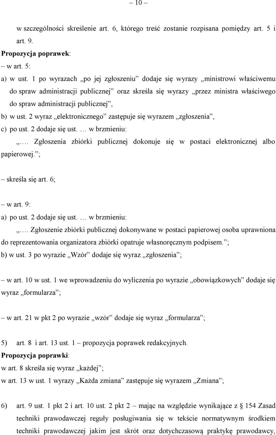 2 wyraz elektronicznego zastępuje się wyrazem zgłoszenia, c) po ust. 2 dodaje się ust. w brzmieniu:. Zgłoszenia zbiórki publicznej dokonuje się w postaci elektronicznej albo papierowej.