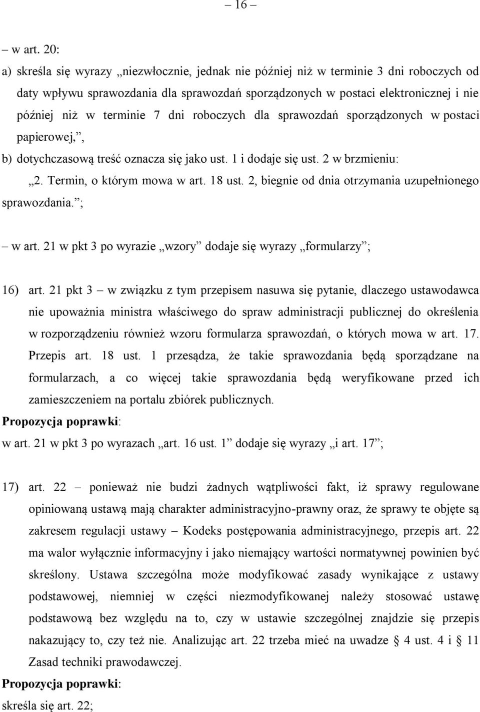 terminie 7 dni roboczych dla sprawozdań sporządzonych w postaci papierowej,, b) dotychczasową treść oznacza się jako ust. 1 i dodaje się ust. 2 w brzmieniu: 2. Termin, o którym mowa w art. 18 ust.