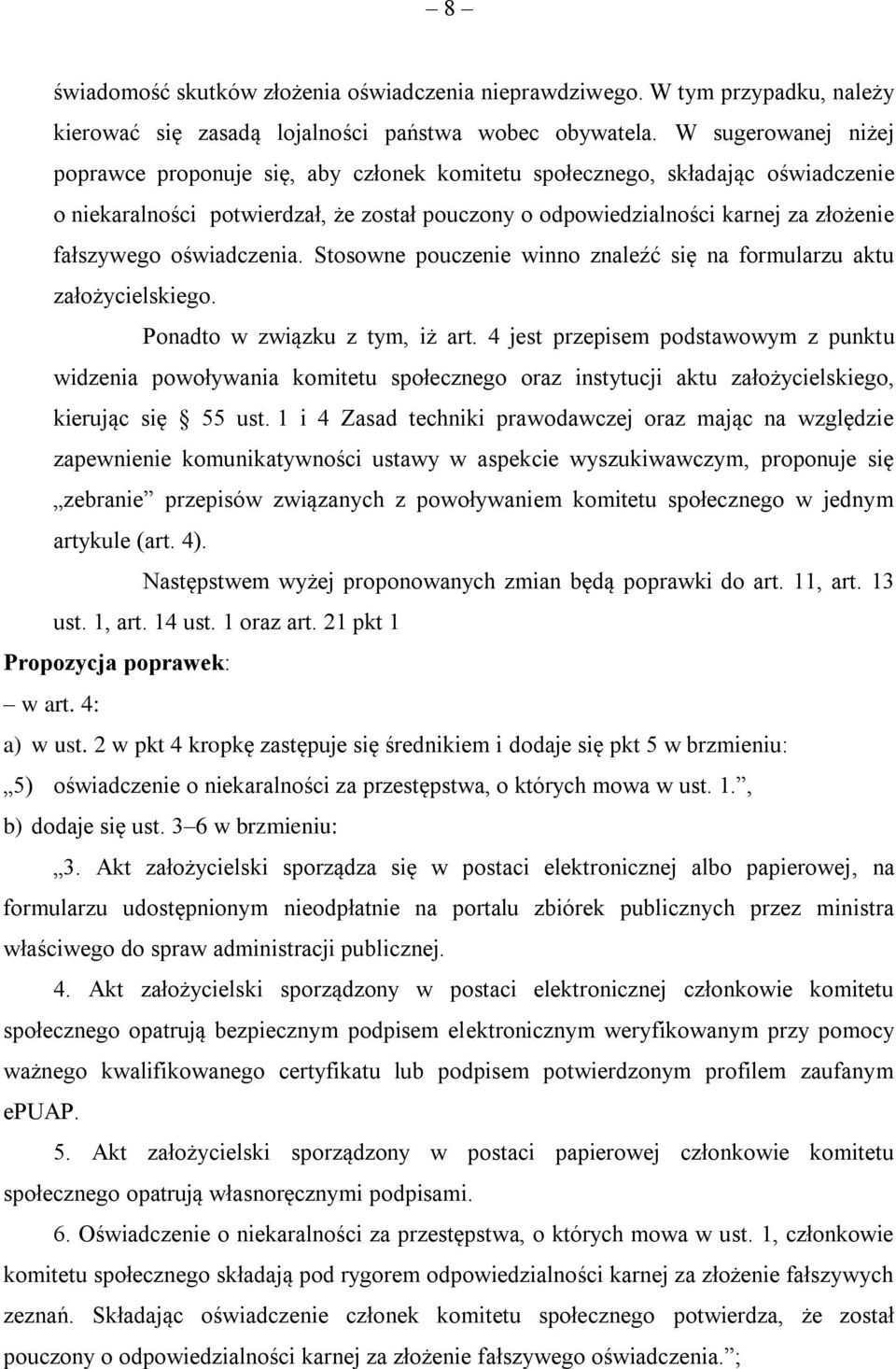 oświadczenia. Stosowne pouczenie winno znaleźć się na formularzu aktu założycielskiego. Ponadto w związku z tym, iż art.