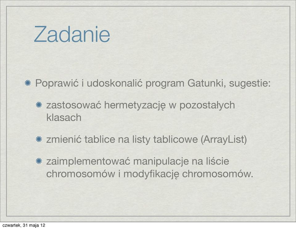 zmienić tablice na listy tablicowe (ArrayList)