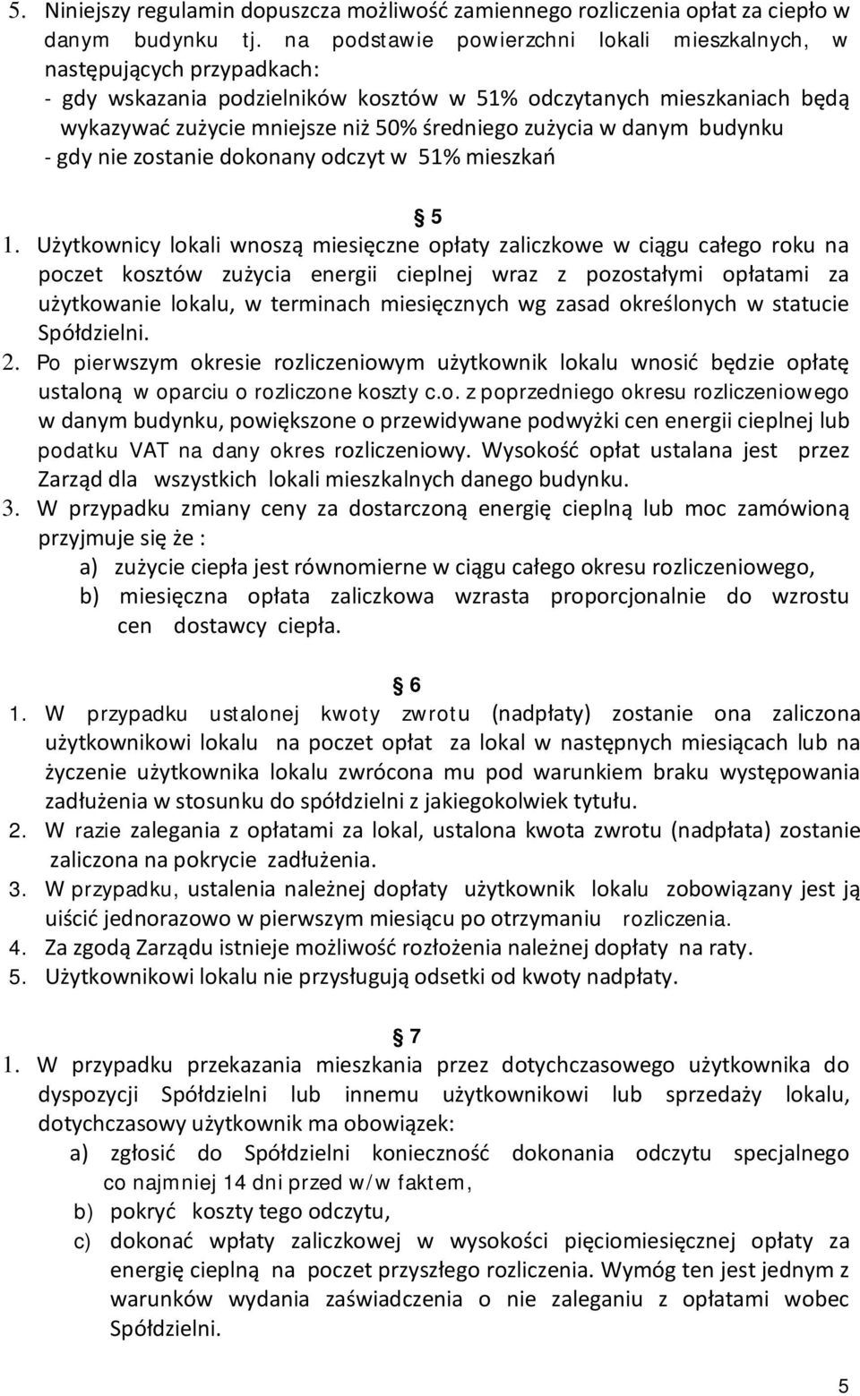 zużycia w danym budynku - gdy nie zostanie dokonany odczyt w 51% mieszkań 5 1.