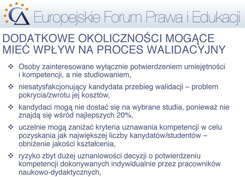 ponieważ nie znajdą się wśród najlepszych 20%, v uczelnie mogą zaniżać kryteria uznawania kompetencji w celu pozyskania jak największej liczby