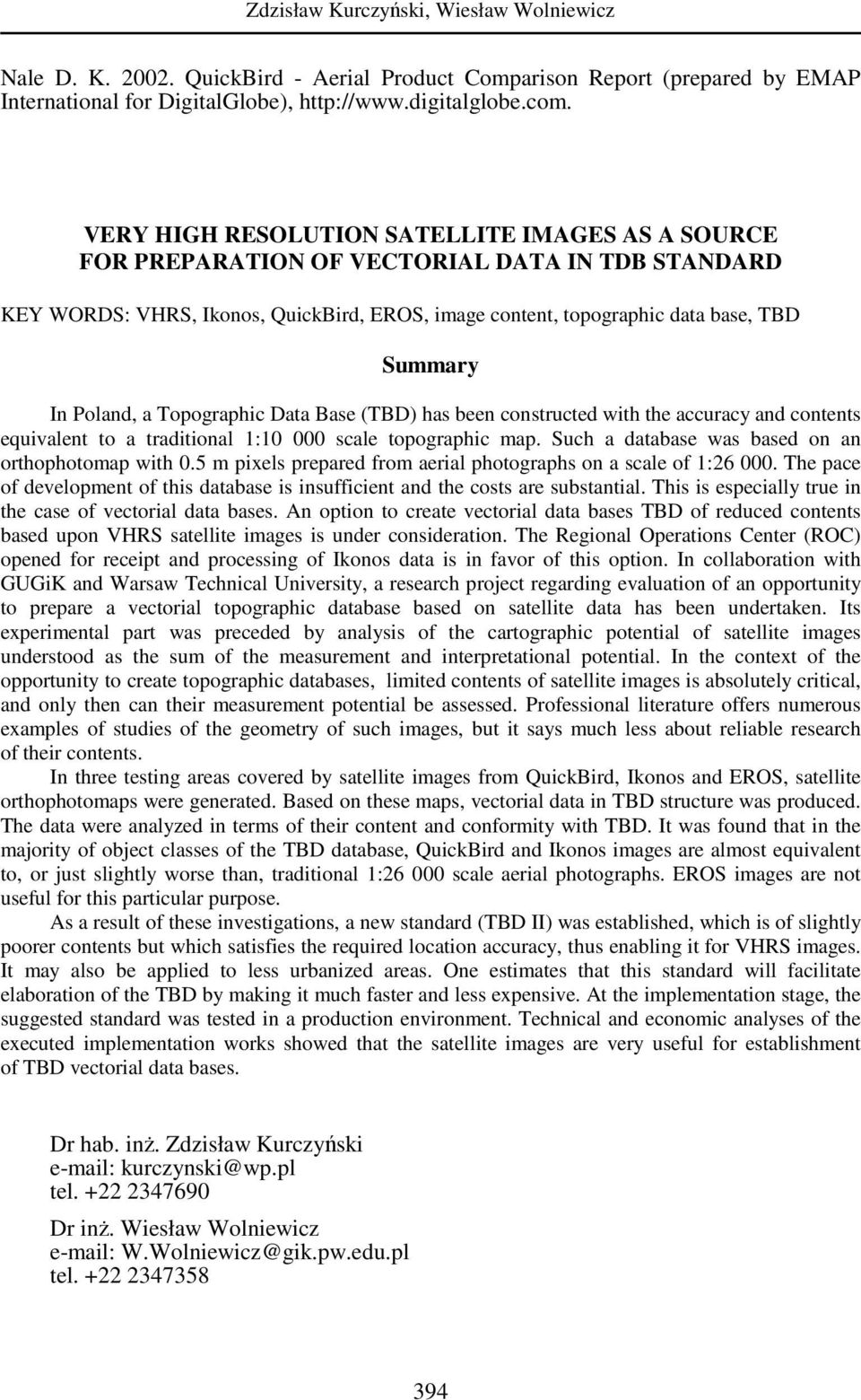 Poland, a Topographic Data Base (TBD) has been constructed with the accuracy and contents equivalent to a traditional 1:10 000 scale topographic map.