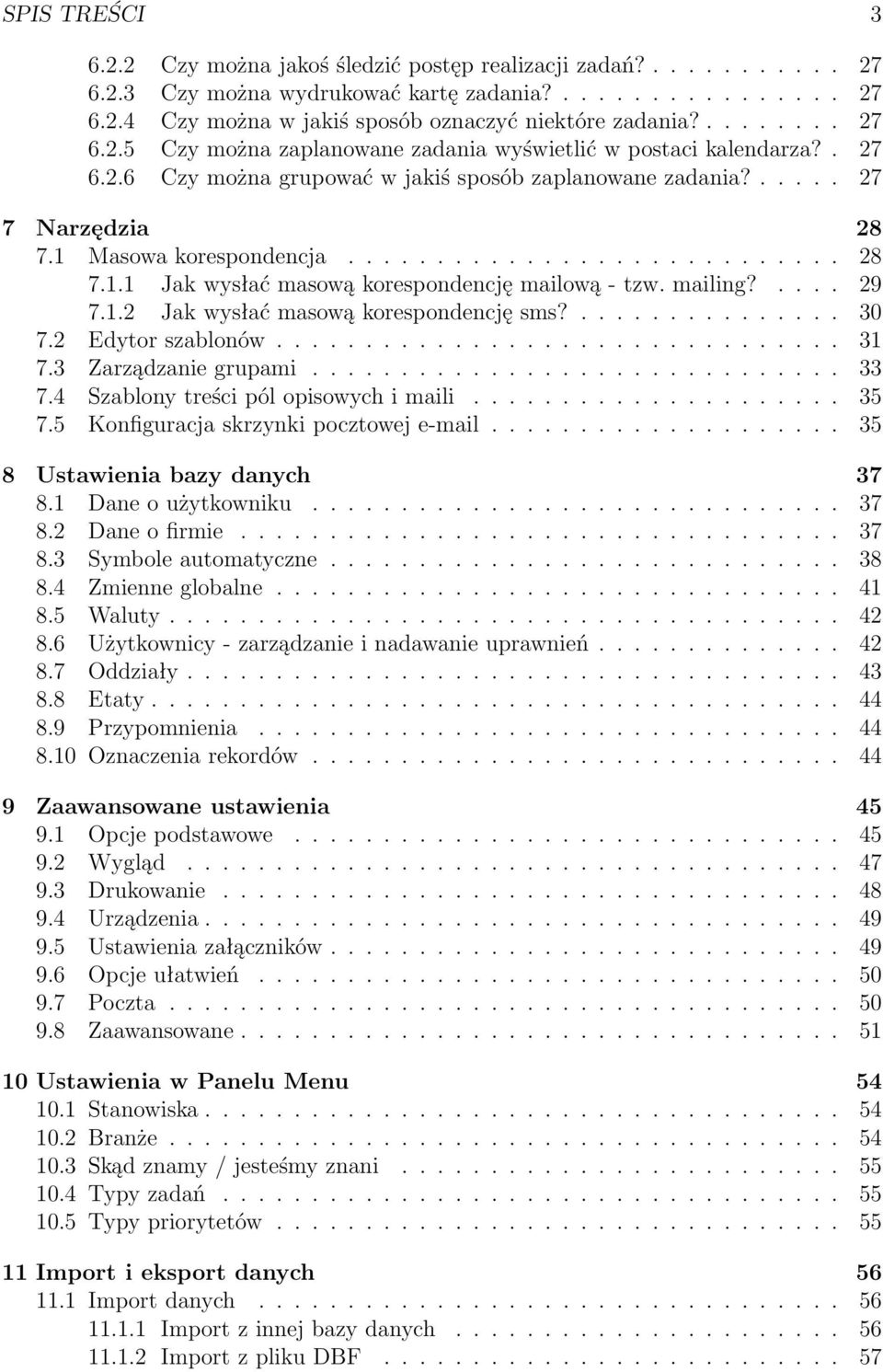 ........................... 28 7.1.1 Jak wysłać masową korespondencję mailową - tzw. mailing?.... 29 7.1.2 Jak wysłać masową korespondencję sms?............... 30 7.2 Edytor szablonów................................ 31 7.