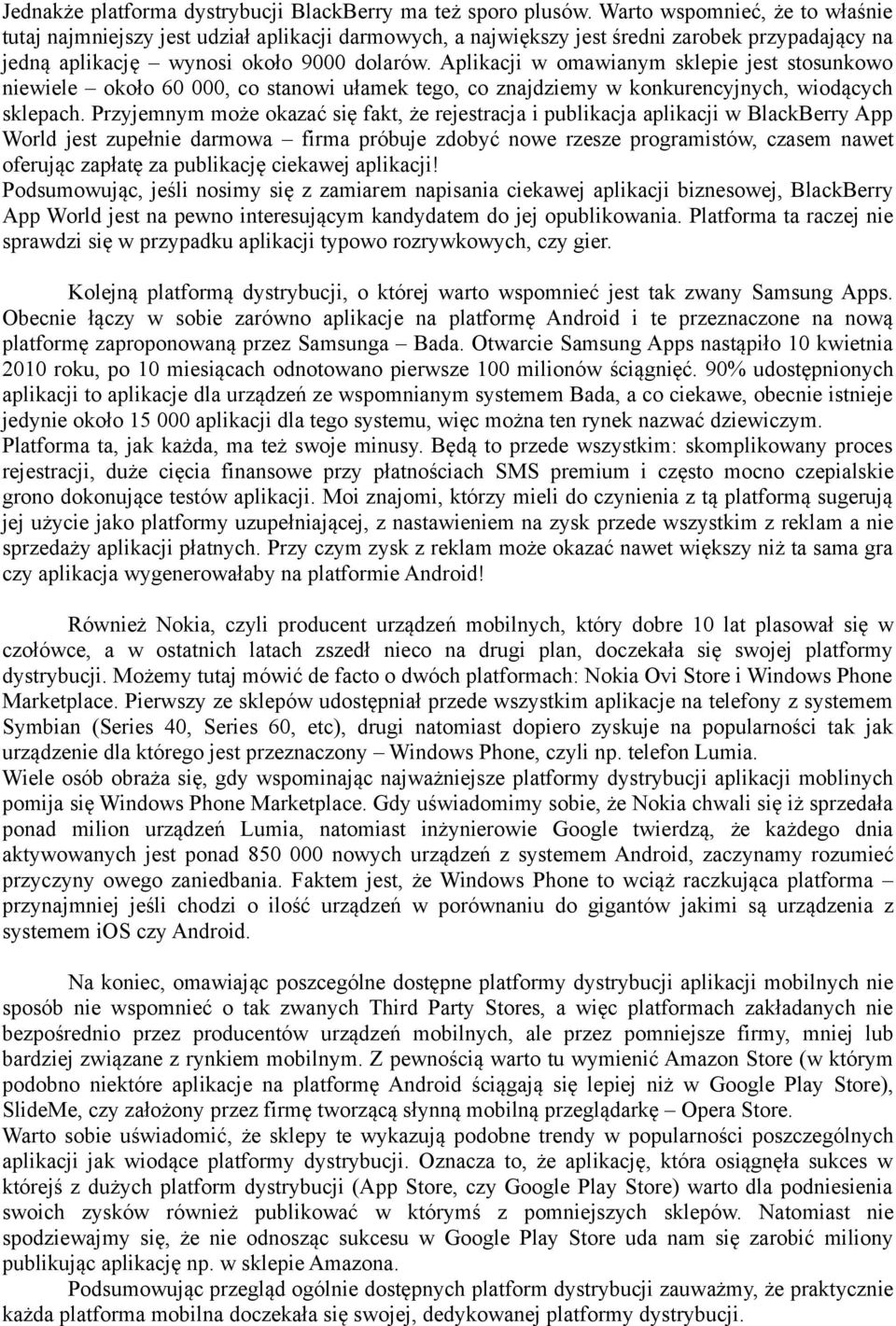 Aplikacji w omawianym sklepie jest stosunkowo niewiele około 60 000, co stanowi ułamek tego, co znajdziemy w konkurencyjnych, wiodących sklepach.