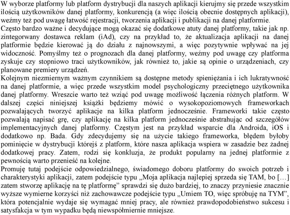 zintegorwany dostawca reklam (iad), czy na przykład to, że aktualizacja aplikacji na danej platformie będzie kierować ją do działu z najnowszymi, a więc pozytywnie wpływać na jej widoczność.