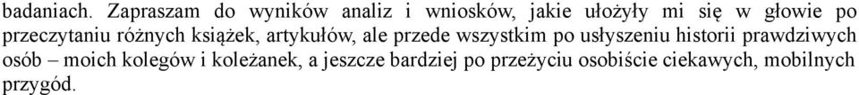 po przeczytaniu różnych książek, artykułów, ale przede wszystkim po