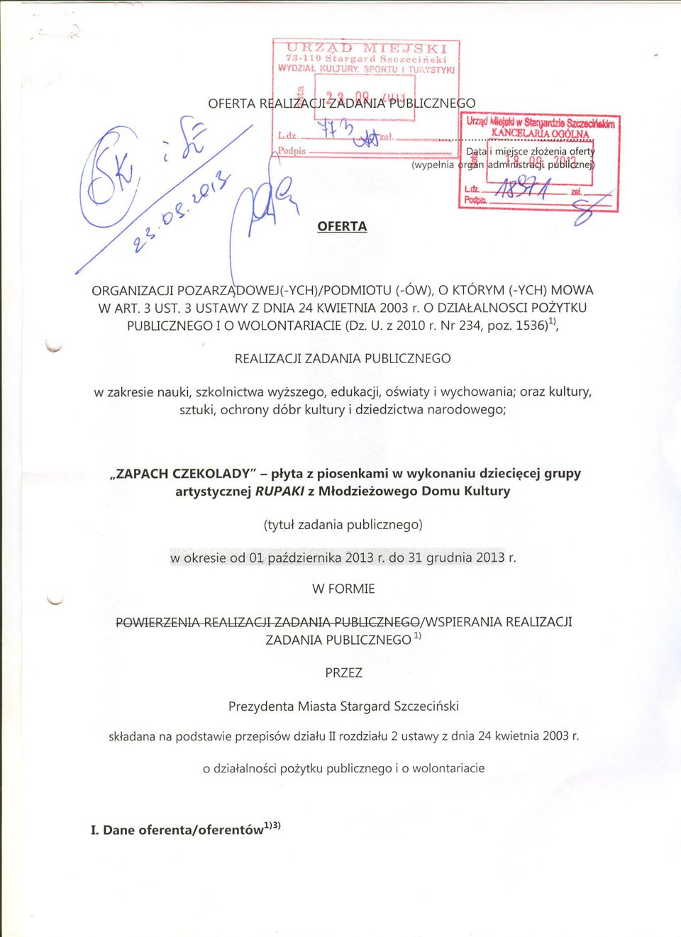 1536)1), REALIZACJI ZADANIA PUBLICZNEGO w zakresie nauki, szkolnictwa wyzszego, edukacji, oswiaty i wychowania; oraz kultury, sztuki, ochrony dóbr kultury i dziedzictwa narodowego; "ZAPACH CZEKOLADY"