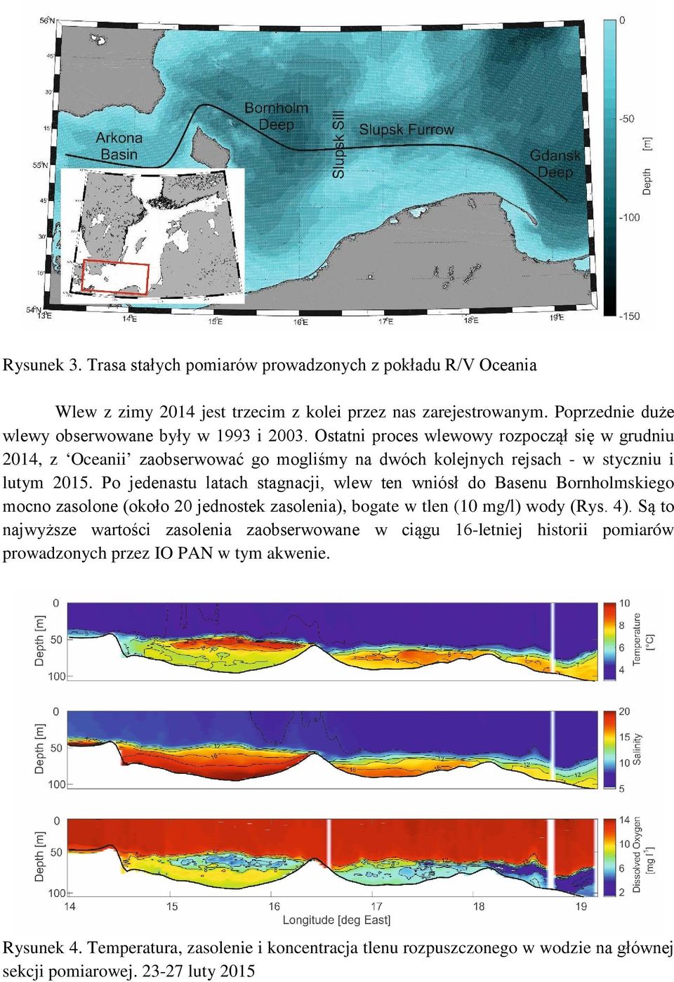 Ostatni proces wlewowy rozpoczął się w grudniu 2014, z Oceanii zaobserwować go mogliśmy na dwóch kolejnych rejsach - w styczniu i lutym 2015.