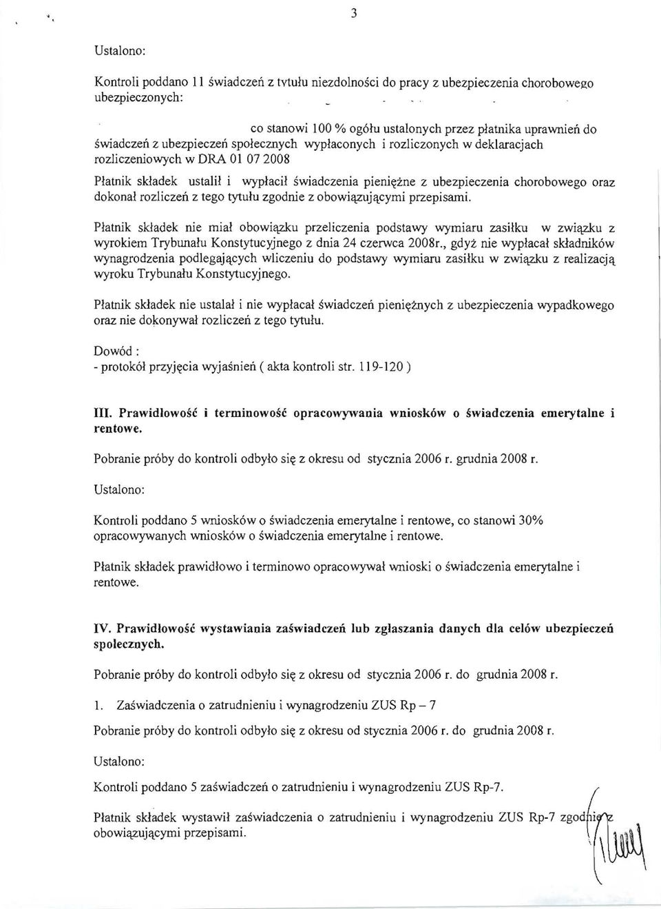 tego tytulu zgodnie z obowillzllj1tcymi przepisami. Platnik skladek nie mial obowi U przeliczenia podstawy wymiaru zasilku w zwi u z wyrokiem Trybunalu Konstytucyjnego z dnia 24 czerwca 2008r.