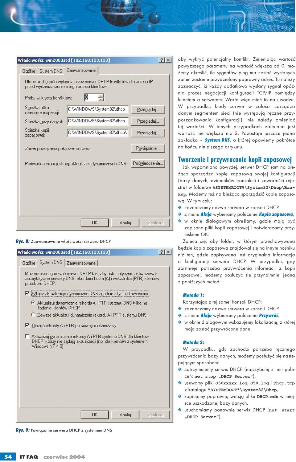 W przypadku, kiedy serwer w całości zarządza danym segmentem sieci (nie występują ręczne przyporządkowania konfiguracji), nie należy zmieniać tej wartości.