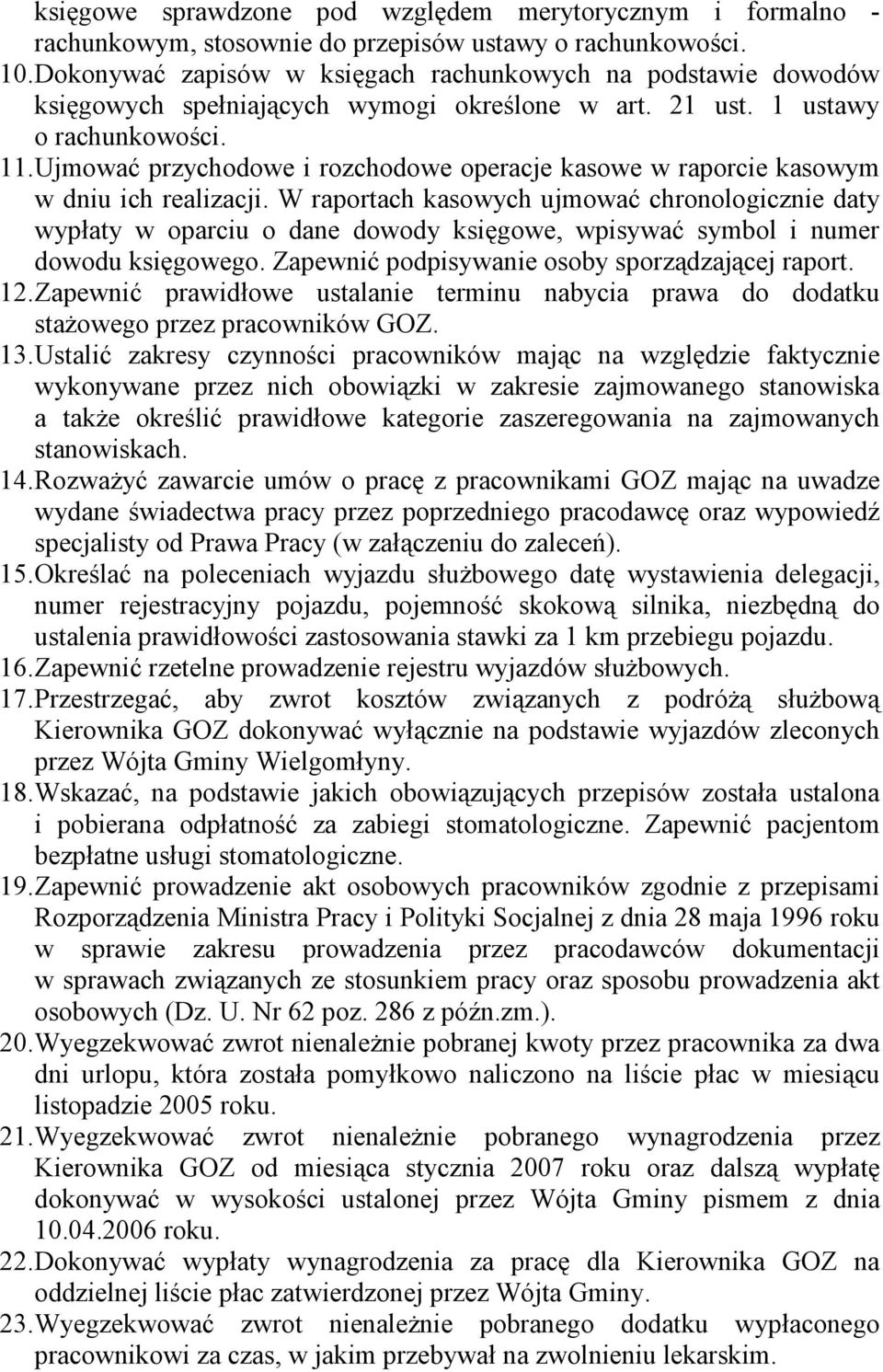 Ujmować przychodowe i rozchodowe operacje kasowe w raporcie kasowym w dniu ich realizacji.