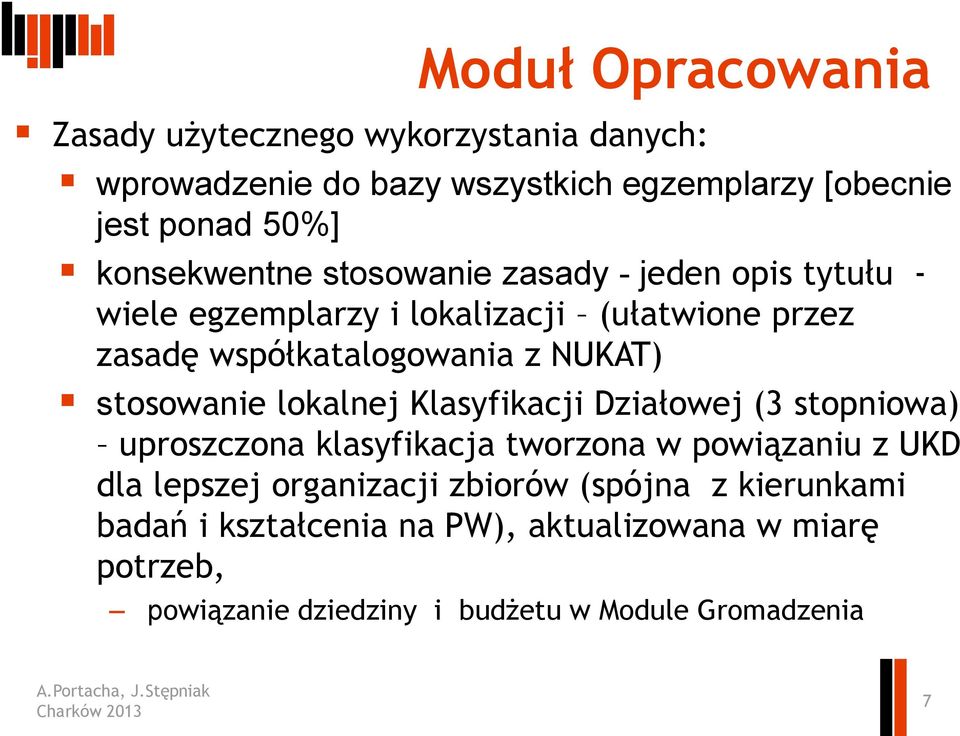 NUKAT) stosowanie lokalnej Klasyfikacji Działowej (3 stopniowa) uproszczona klasyfikacja tworzona w powiązaniu z UKD dla lepszej