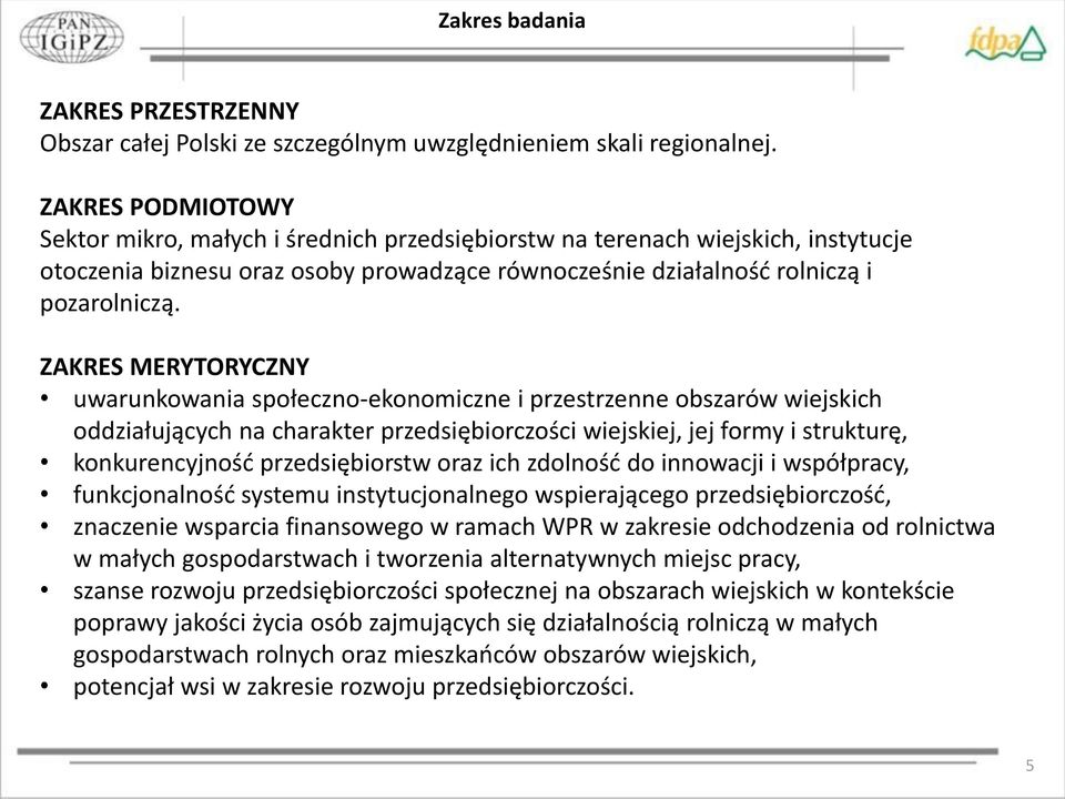 ZAKRES MERYTORYCZNY uwarunkowania społeczno-ekonomiczne i przestrzenne obszarów wiejskich oddziałujących na charakter przedsiębiorczości wiejskiej, jej formy i strukturę, konkurencyjność