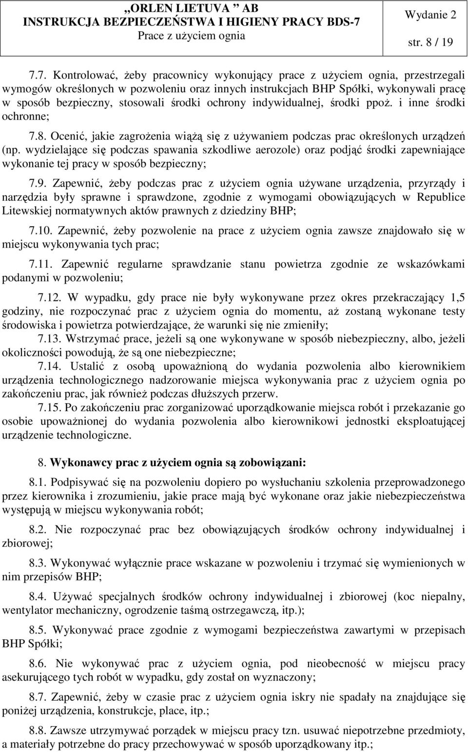 środki ochrony indywidualnej, środki ppoż. i inne środki ochronne; 7.8. Ocenić, jakie zagrożenia wiążą się z używaniem podczas prac określonych urządzeń (np.