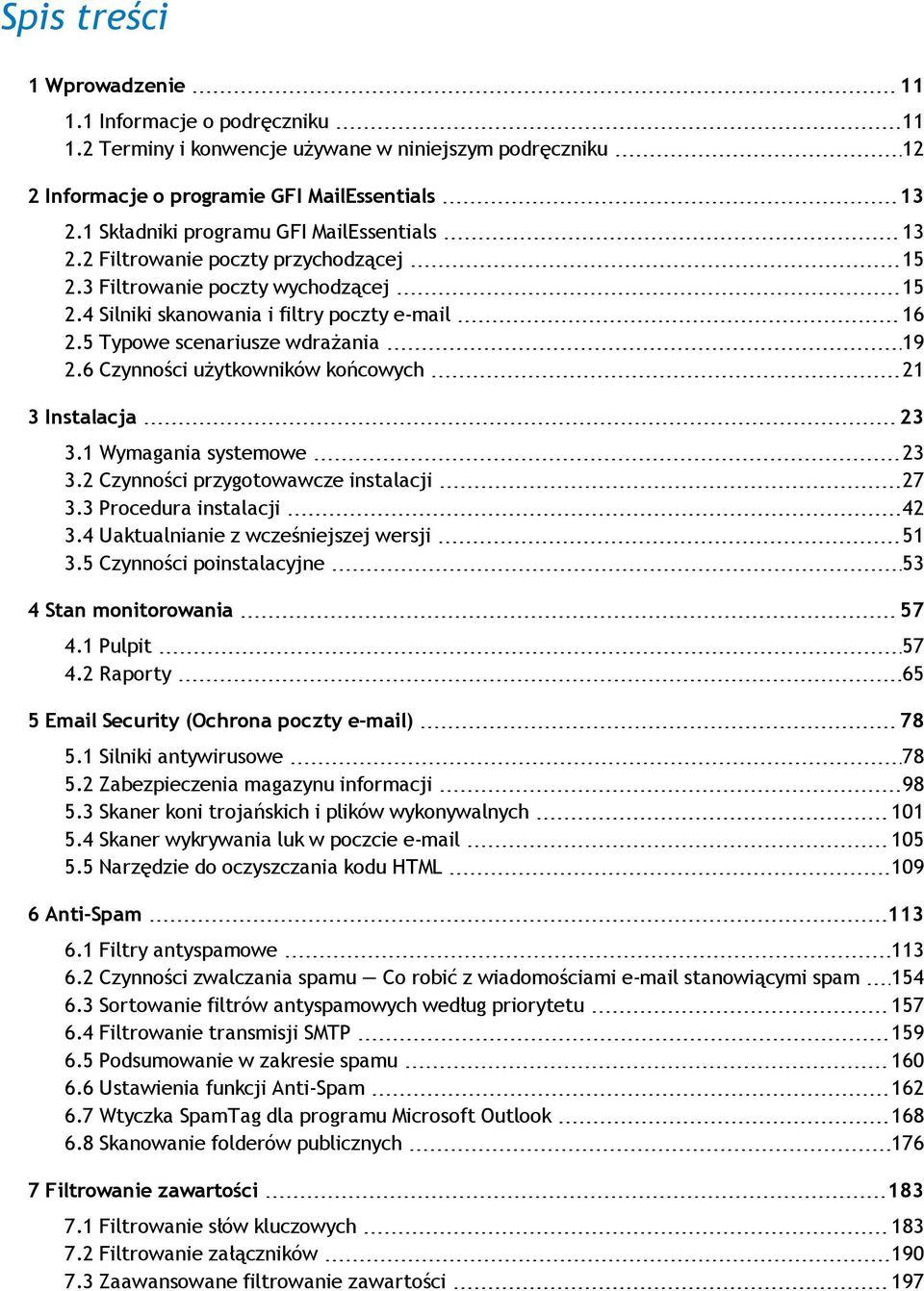 5 Typowe scenariusze wdrażania 19 2.6 Czynności użytkowników końcowych 21 3 Instalacja 23 3.1 Wymagania systemowe 23 3.2 Czynności przygotowawcze instalacji 27 3.3 Procedura instalacji 42 3.