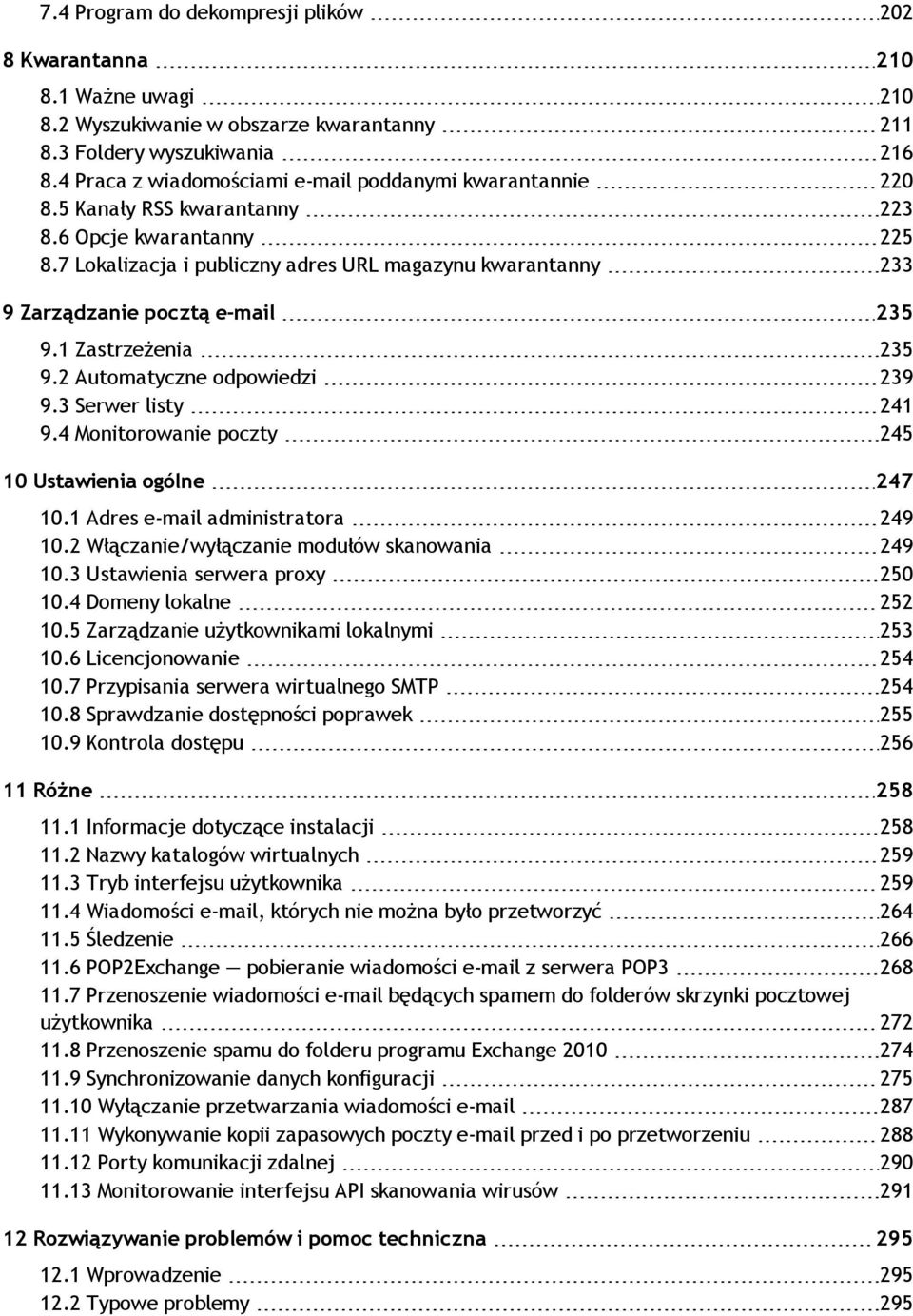 7 Lokalizacja i publiczny adres URL magazynu kwarantanny 233 9 Zarządzanie pocztą e-mail 235 9.1 Zastrzeżenia 235 9.2 Automatyczne odpowiedzi 239 9.3 Serwer listy 241 9.