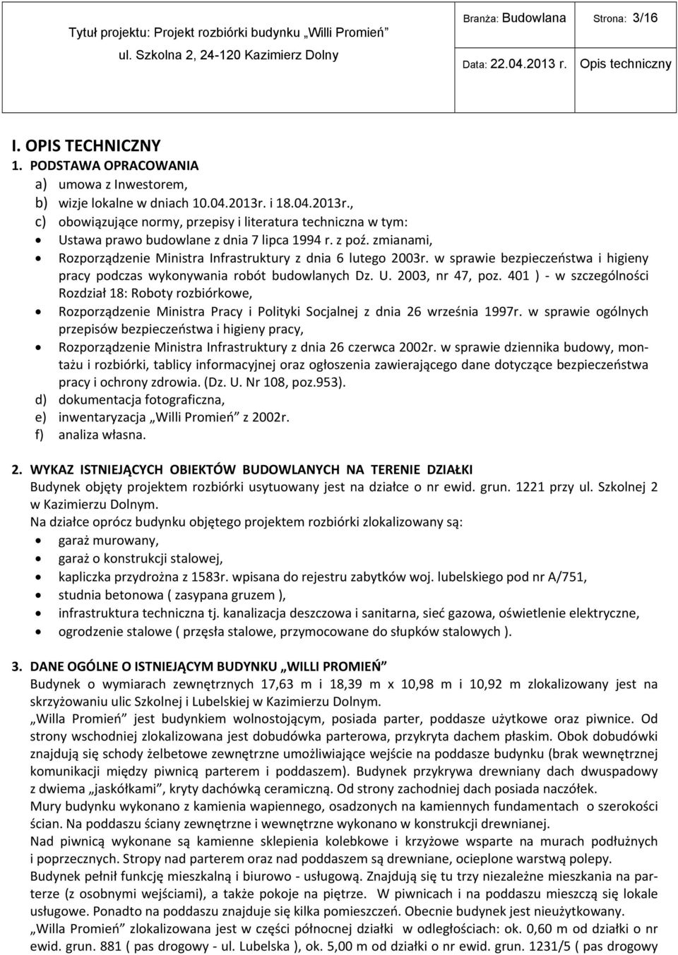 zmianami, Rozporządzenie Ministra Infrastruktury z dnia 6 lutego 2003r. w sprawie bezpieczeństwa i higieny pracy podczas wykonywania robót budowlanych Dz. U. 2003, nr 47, poz.