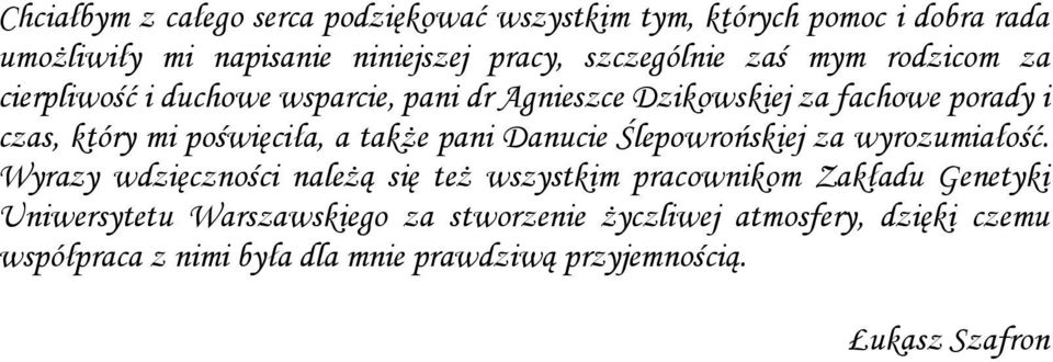 także pani Danucie Ślepowrońskiej za wyrozumiałość.