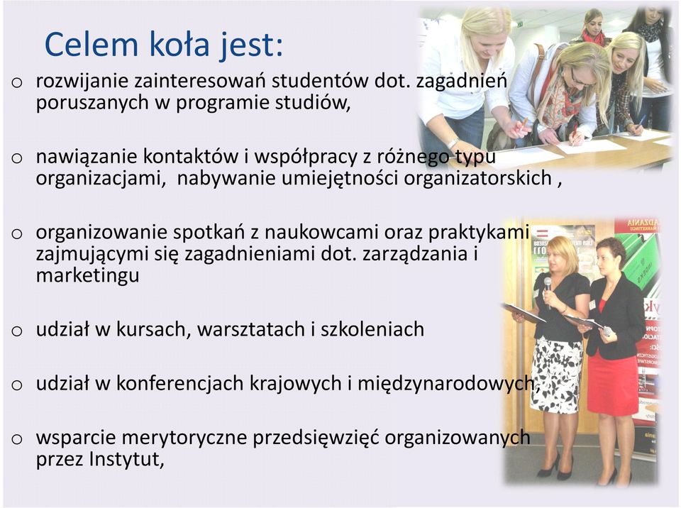 umiejętności organizatorskich, o organizowanie spotkań z naukowcami oraz praktykami zajmującymi się zagadnieniami dot.