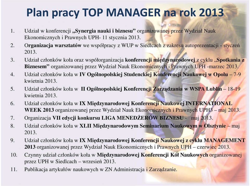 Udział członków koła w IV Ogólnopolskiej Studenckiej Konferencji Naukowej w Opolu 7-9 kwietnia 2013. 5.