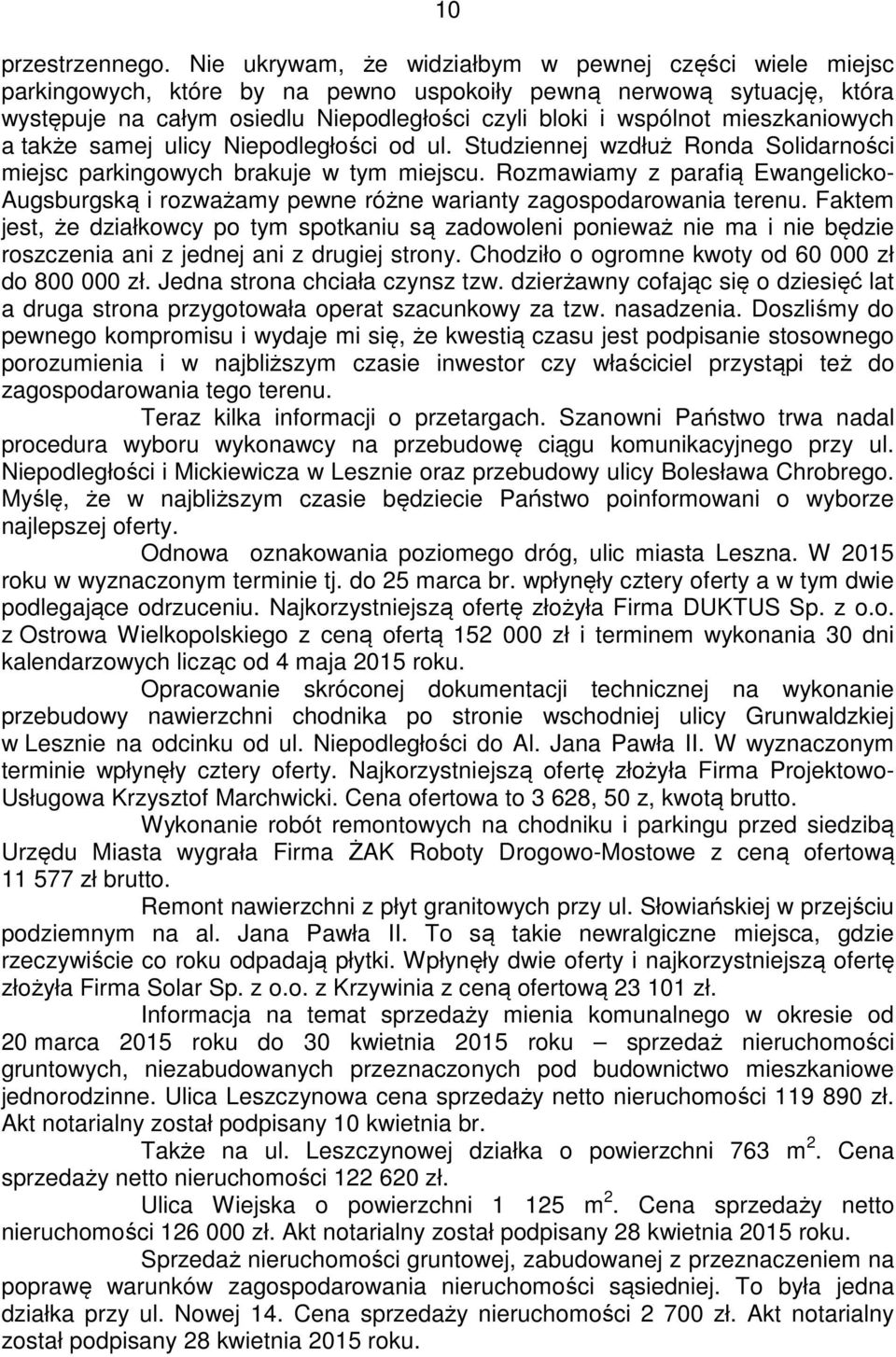 mieszkaniowych a także samej ulicy Niepodległości od ul. Studziennej wzdłuż Ronda Solidarności miejsc parkingowych brakuje w tym miejscu.