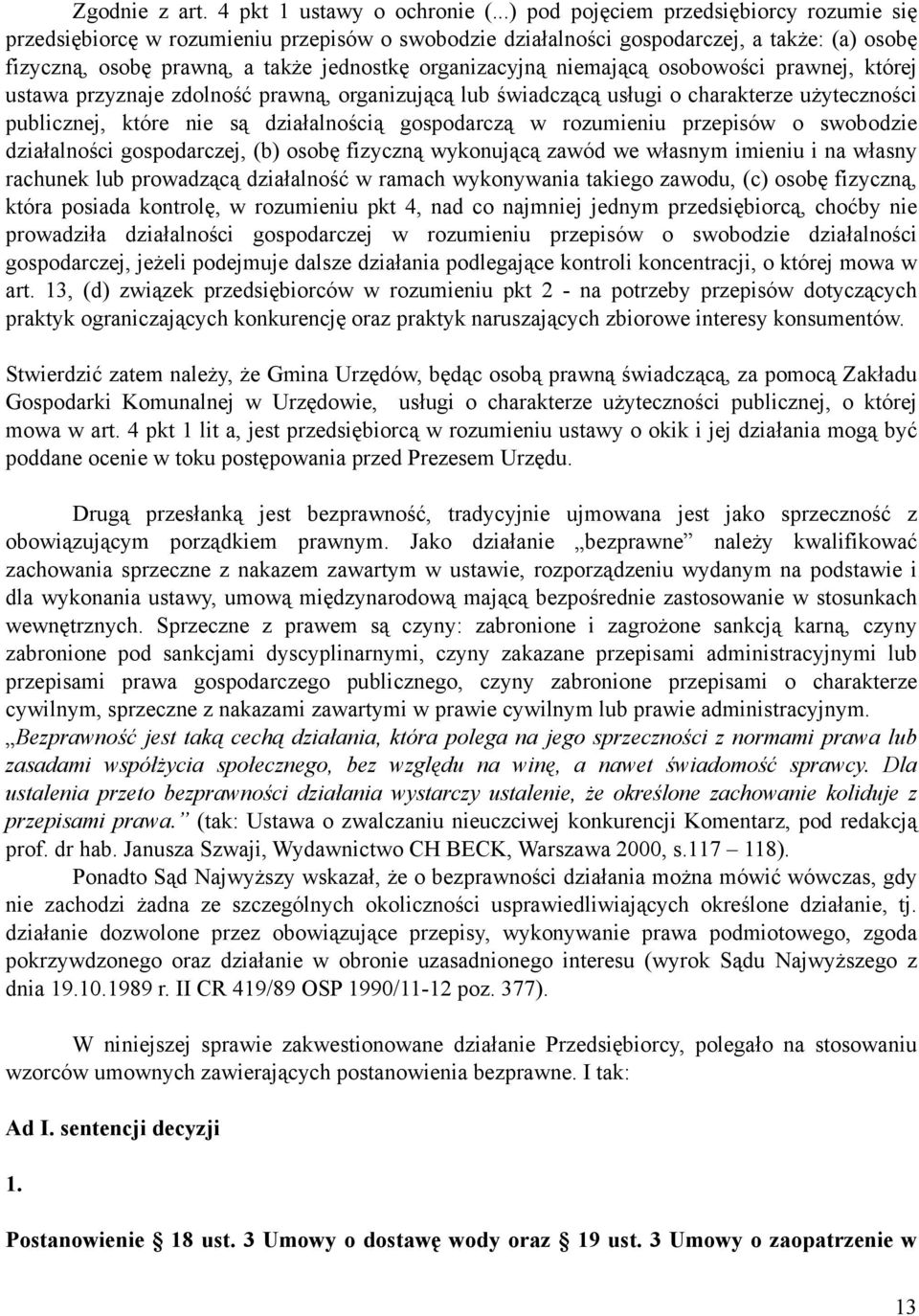 niemającą osobowości prawnej, której ustawa przyznaje zdolność prawną, organizującą lub świadczącą usługi o charakterze użyteczności publicznej, które nie są działalnością gospodarczą w rozumieniu