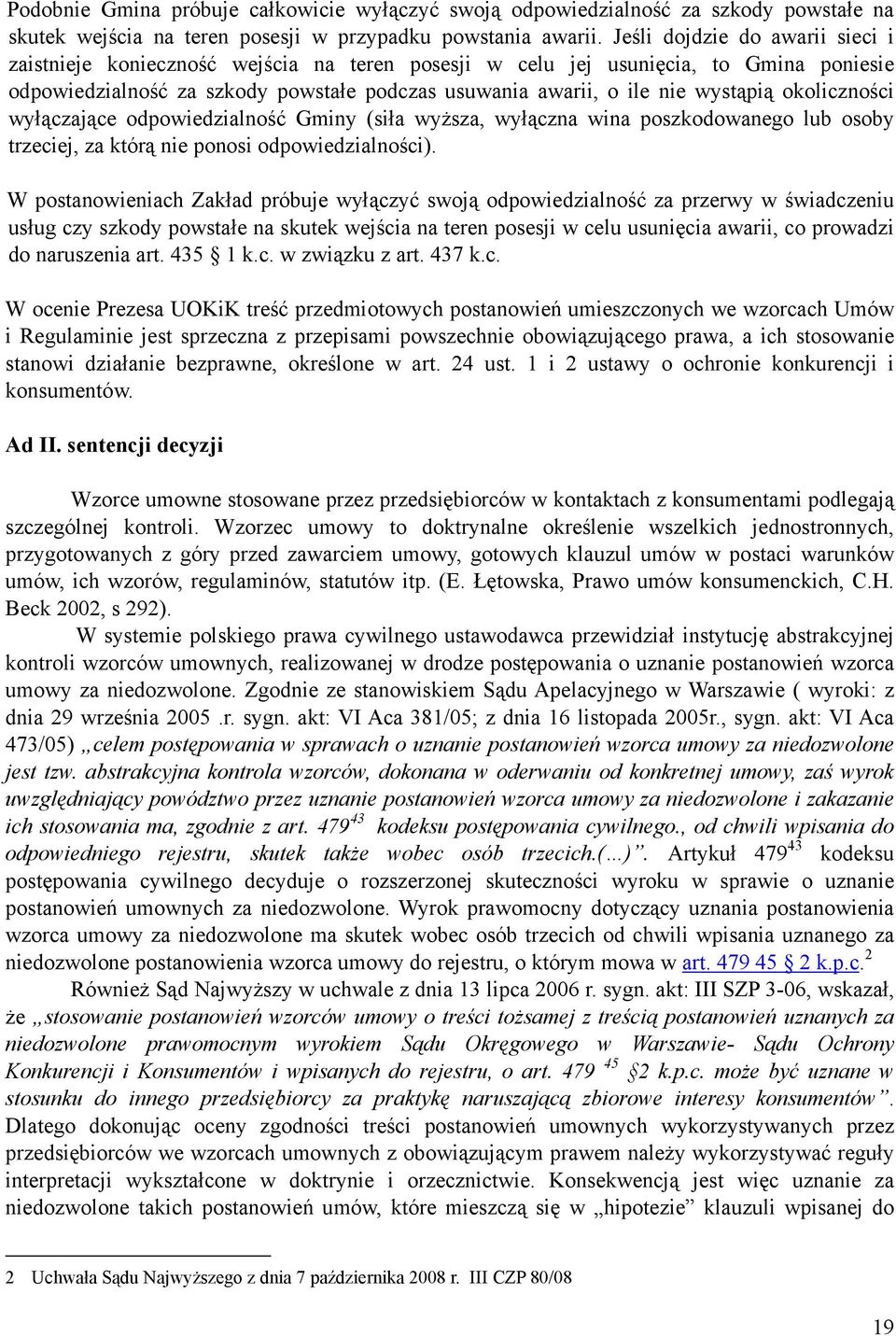 okoliczności wyłączające odpowiedzialność Gminy (siła wyższa, wyłączna wina poszkodowanego lub osoby trzeciej, za którą nie ponosi odpowiedzialności).