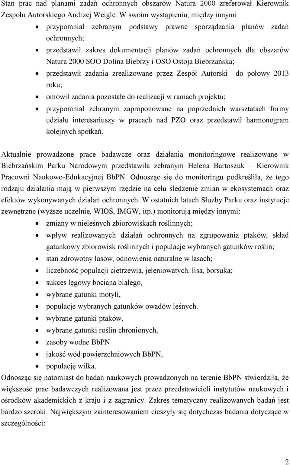 Dolina Biebrzy i OSO Ostoja Biebrzańska; przedstawił zadania zrealizowane przez Zespół Autorski do połowy 2013 roku; omówił zadania pozostałe do realizacji w ramach projektu; przypomniał zebranym