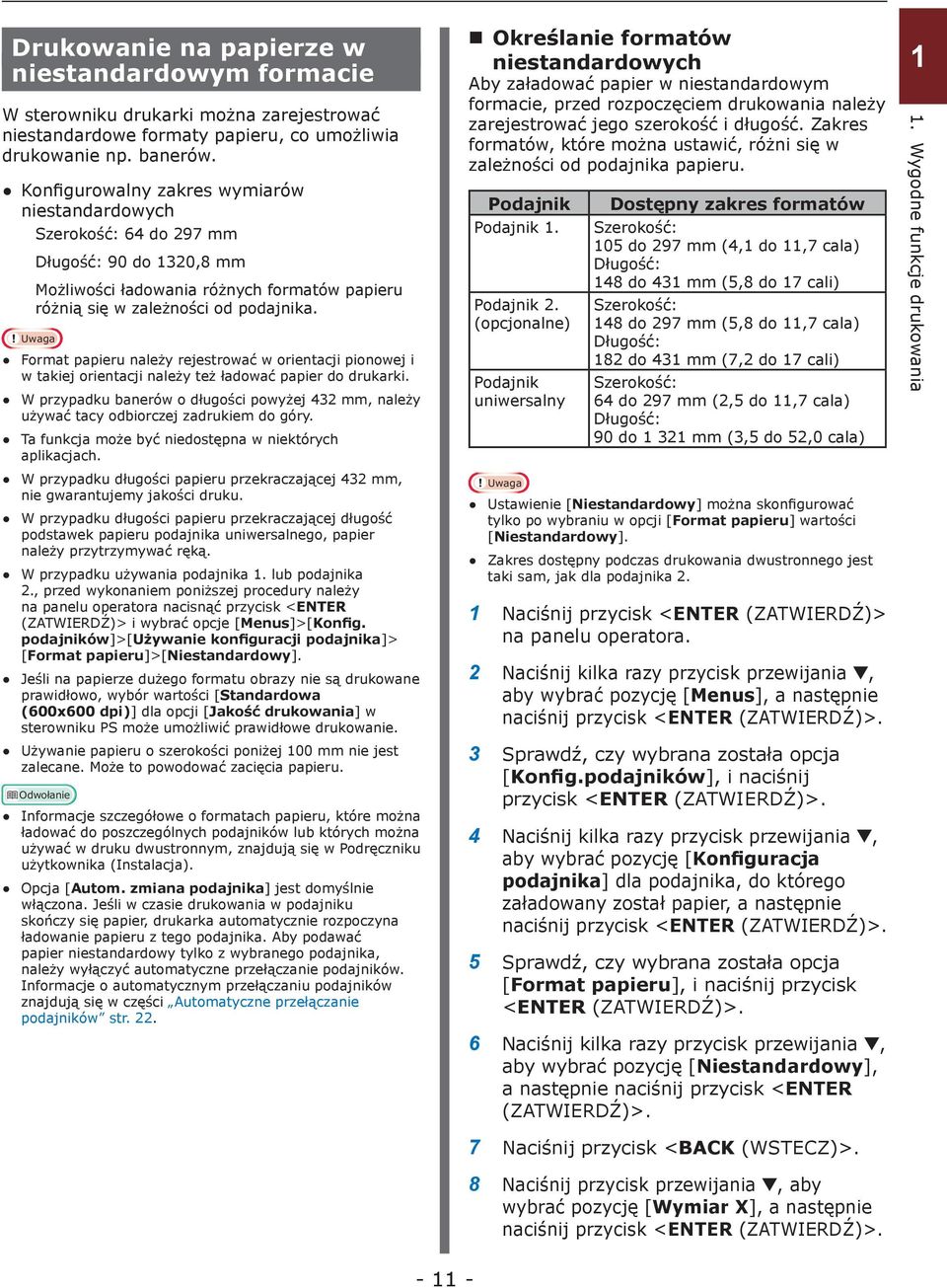 Format papieru należy rejestrować w orientacji pionowej i w takiej orientacji należy też ładować papier do drukarki.