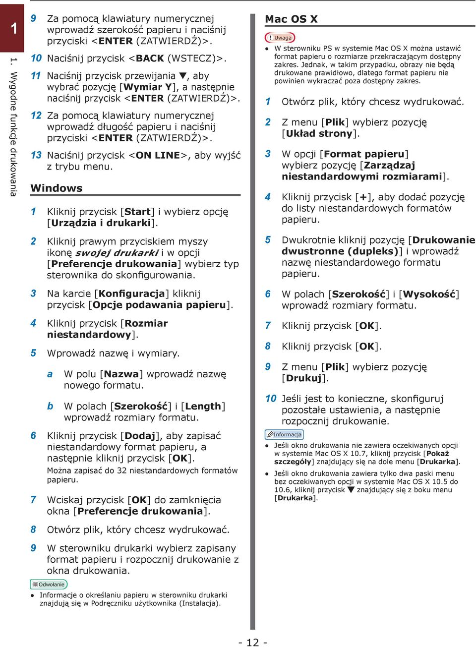 12 Za pomocą klawiatury numerycznej wprowadź długość papieru i naciśnij przyciski <ENTER (ZATWIERDŹ)>. 13 Naciśnij przycisk <ON LINE>, aby wyjść z trybu menu.