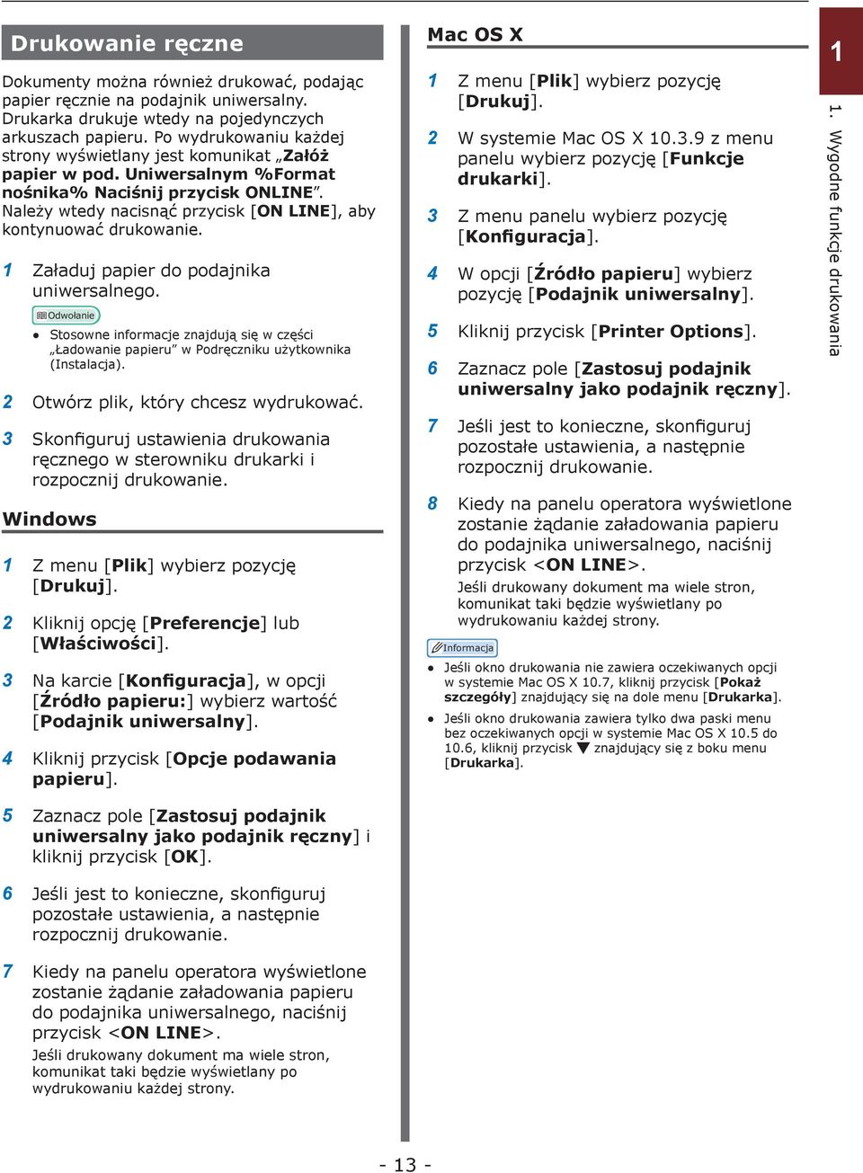 Należy wtedy nacisnąć przycisk [ON LINE], aby kontynuować drukowanie. 1 Załaduj papier do podajnika uniwersalnego.