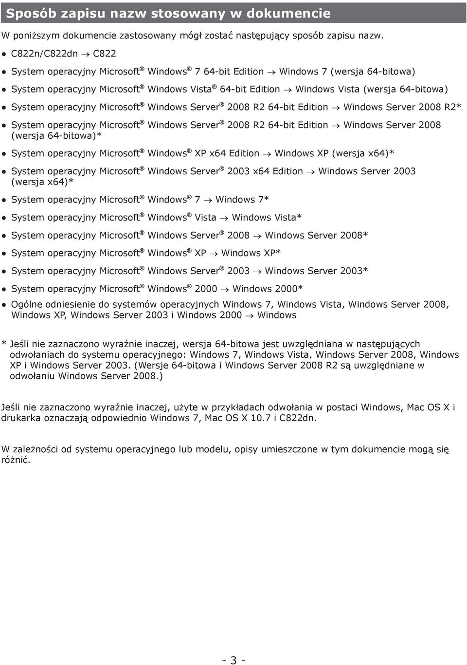 operacyjny Microsoft Windows Server 2008 R2 64-bit Edition Windows Server 2008 R2* System operacyjny Microsoft Windows Server 2008 R2 64-bit Edition Windows Server 2008 (wersja 64-bitowa)* System