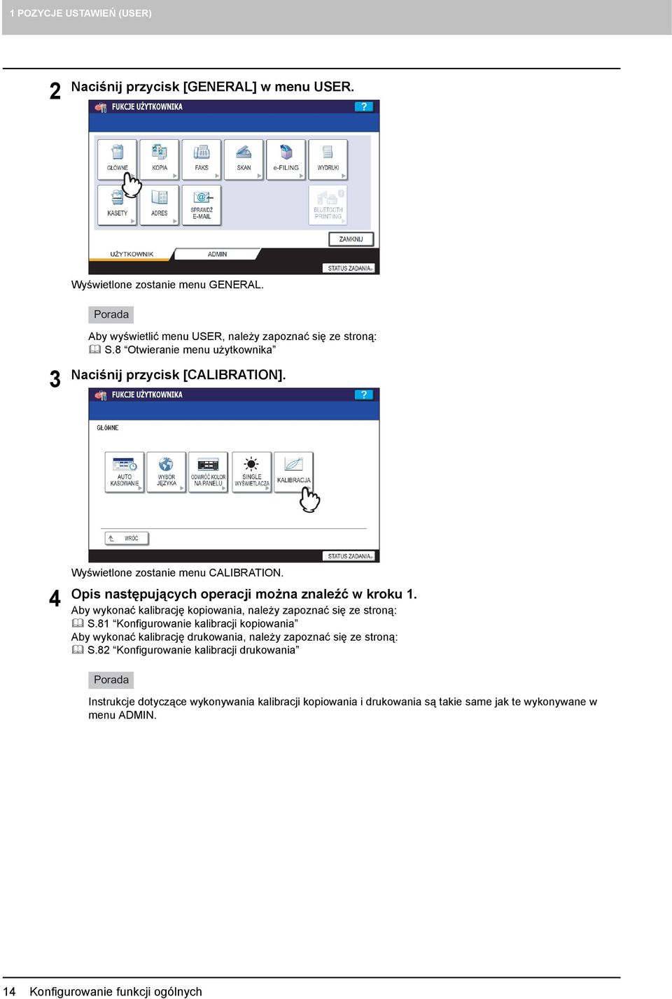 Aby wykonać kalibrację kopiowania, należy zapoznać się ze stroną: S.
