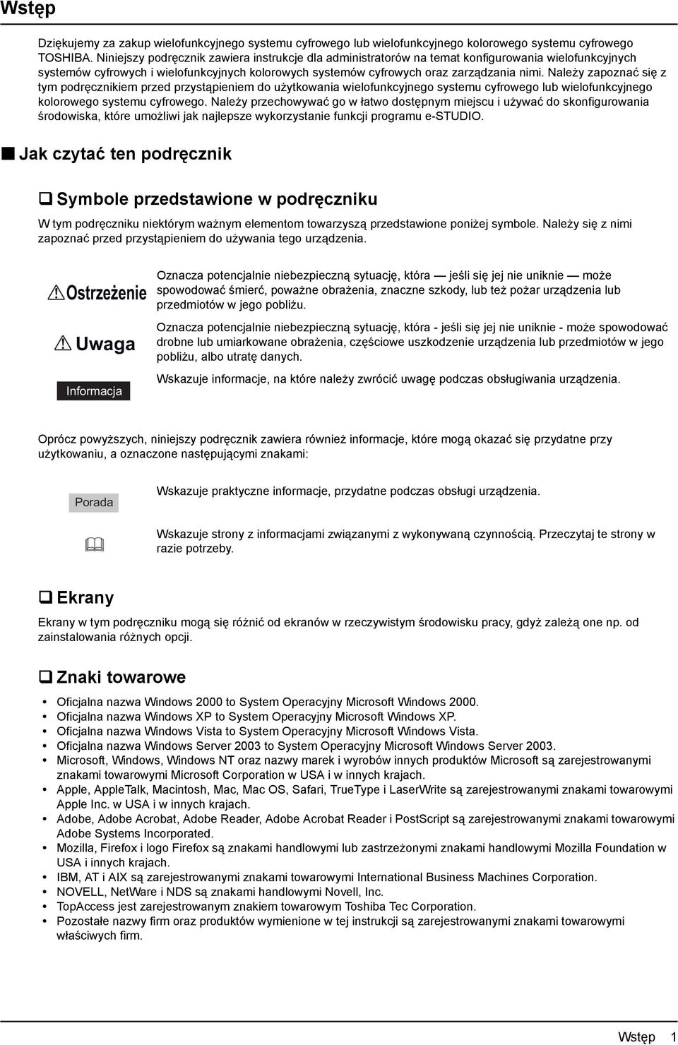 Należy zapoznać się z tym podręcznikiem przed przystąpieniem do użytkowania wielofunkcyjnego systemu cyfrowego lub wielofunkcyjnego kolorowego systemu cyfrowego.