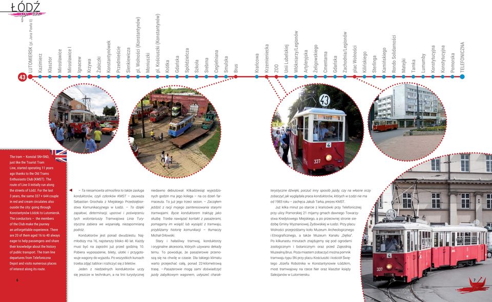 Gdańska Zachodnia/Legionów plac Wolności Kilińskiego Sterlinga Kamińskiego Rondo Solidarności Matejki Tamka Lumumby Konstytucyjna Konstytucyjna Pomorska Telefoniczna The tram Konstal 5N+5ND, just