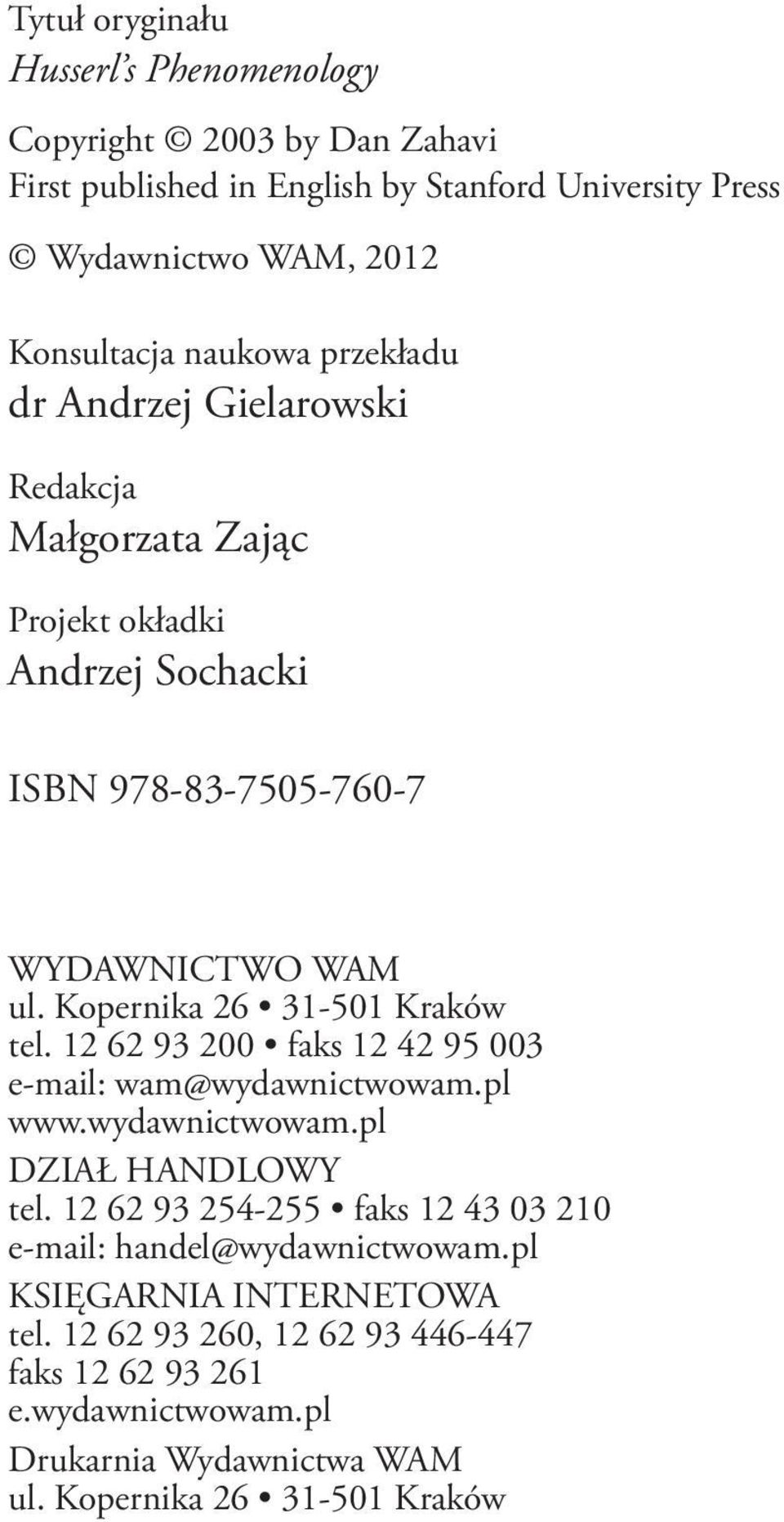 Kopernika 26 31-501 Kraków tel. 12 62 93 200 faks 12 42 95 003 e-mail: wam@wydawnictwowam.pl www.wydawnictwowam.pl DZIAł HANDLOWY tel.