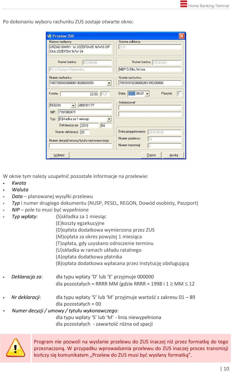 powyżej 1 miesiąca (T)opłata, gdy uzyskano odroczenie terminu (U)składka w ramach układu ratalnego (A)opłata dodatkowa płatnika (B)opłata dodatkowa wpłacana przez instytucję obsługującą Deklaracja