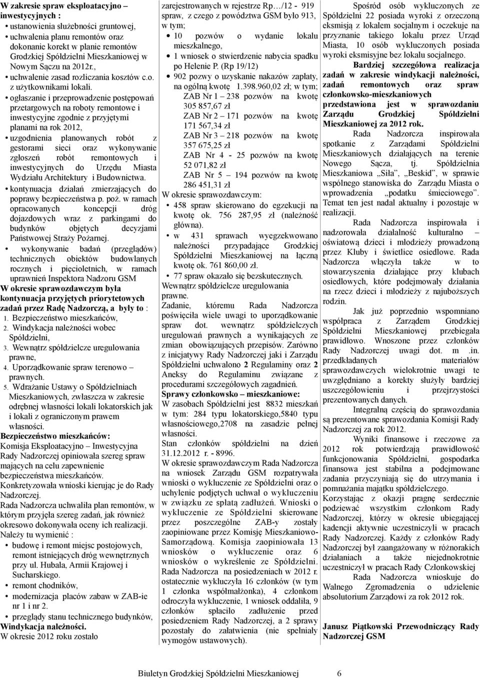 ogłaszane przeproadzene postępoań przetargoych roboty remontoe nestycyjne zgodne z przyjętym plam rok 2012, uzgodne planoanych robót z gestoram sec oraz ykonyane zgłoszeń robót remontoych